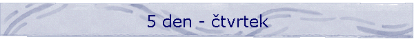 5 den - tvrtek