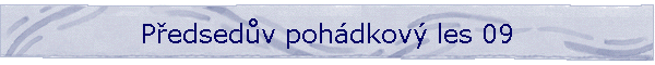 Pedsedv pohdkov les 09