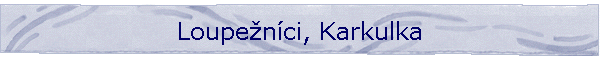 Loupenci, Karkulka