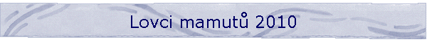 Lovci mamut 2010