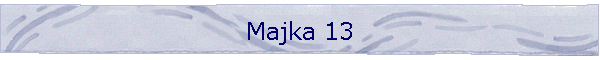 Majka 13