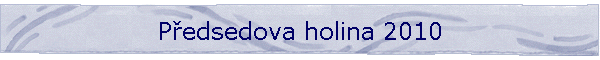 Pedsedova holina 2010
