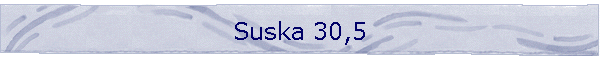 Suska 30,5