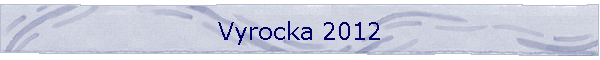 Vyrocka 2012